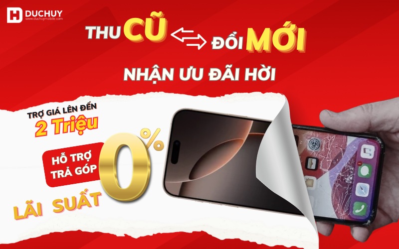 Thu cũ đổi mới tại Đức Huy Mobile giá thu cao nhất, tặng thêm 2 triệu