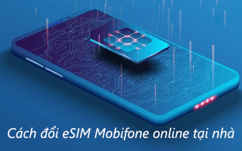 Chuyển SIM thường thành eSIM nhà mạng MobiFone