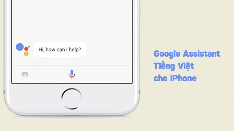 google assistant tiếng việt cho iphone