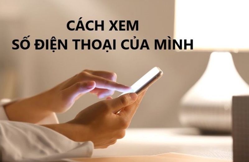 cách xem số điện thoại của mình