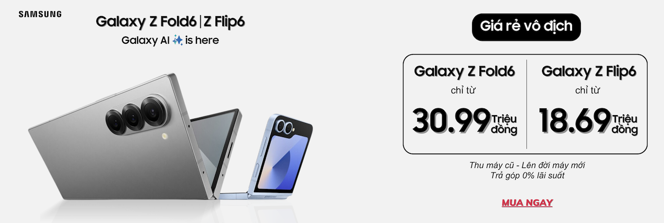 Galaxy Z Fold6 | Z Flip6 Giá Rẻ Vô Địch