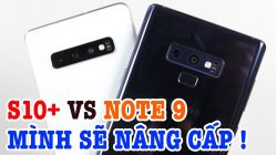 Nên chọn mua Samsung Galaxy S10 Plus hay Galaxy Note 9?