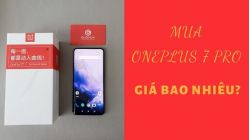 Mua OnePlus 7 Pro ở đâu luôn sẵn hàng, giá bao nhiêu?