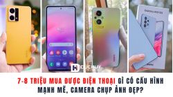 7-8 triệu mua được điện thoại gì có cấu hình mạnh mẽ, camera chụp ảnh đẹp?