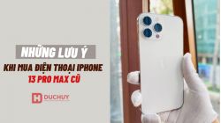 Những lưu ý khi mua điện thoại iPhone 13 Pro Max cũ