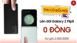 TRADE - IN | Thu Cũ Đổi Mới lên Samsung Galaxy Z Flip5 5G không bù tiền cực hời