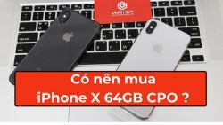 Sự thật về chiếc iPhone X 64GB CPO, có nên mua tại thời điểm hiện tại?