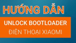 Hướng dẫn Unlock Bootloader nhanh cho các dòng smartphone Xiaomi