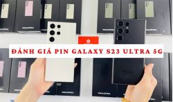 Đánh giá pin Galaxy S23 Ultra 5G: Thời gian sử dụng liên tục lên đến 11 tiếng