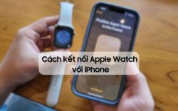 Cách kết nối Apple Watch với iPhone dễ dàng từ A - Z