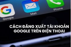 Cách đăng xuất tài khoản Google trên điện thoại, máy tính